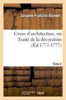Cours d'architecture, ou Traité de la décoration, Tome 4 (Éd.1771-1777)