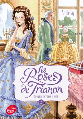 2, Les roses de Trianon / Roselys au service de la reine / Jeunesse, Roselys au service de la reine