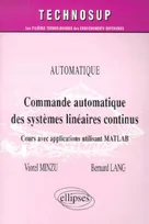 Commande automatique de systèmes linéaires continus - Cours avec applications utilisant MATLAB - Niveau C, cours avec applications utilisant MATLAB