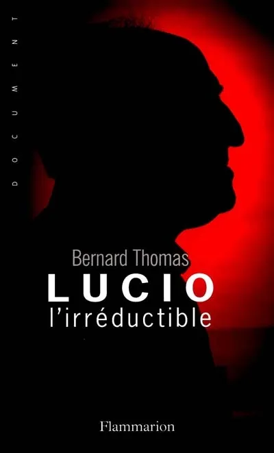 Livres Sciences Humaines et Sociales Actualités Lucio l'irréductible Bernard Thomas