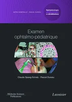 Examen ophtalmo-pédiatrique. Volume 1 - coffret Ophtalmologie pédiatrique et strabismes, Volume 1 - coffret Ophtalmologie pédiatrique et strabismes
