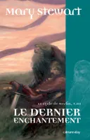 3, Le Cycle de Merlin, t3 : Le Dernier enchantement, roman