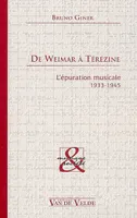 De Weimar à Térézine - l'épuration musicale, 1933-1945, l'épuration musicale, 1933-1945