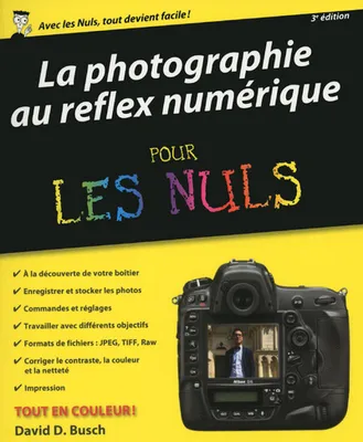 La Photographie au Reflex numérique Pour les Nuls,3e édition