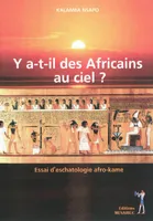 Y a-t-il des Africains au ciel, essai d'eschatologie afro-kame