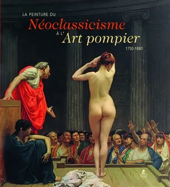 La peinture du Néoclassicisme à l'Art pompier - 1750-1880