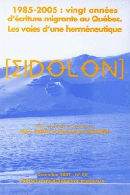 Eidôlon, n°80/déc. 2007, 1985-2005 : vingt années d'écriture migreante au Québec. Les voies d'une hérméneutique