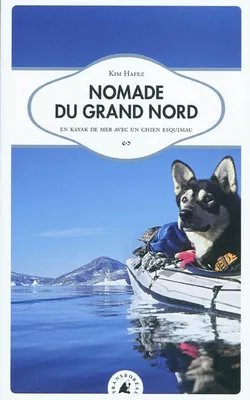Nomade du Grand Nord / en kayak de mer avec un chien esquimau, en kayak de mer avec un chien esquimau