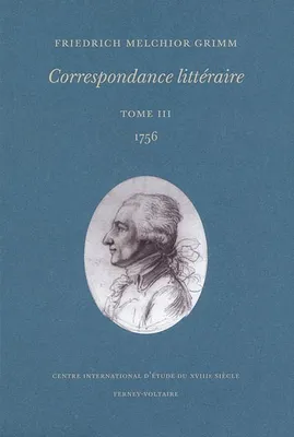 Tome III, 1756, Correspondance littéraire, t. III, 1756
