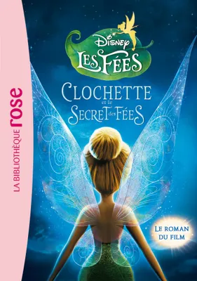 La Fée Clochette - Le roman du film 4 : Le secret des Fées