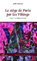 1, Le siège de Paris par les Vikings, Tome 1 : Les Vikings sur la Seine