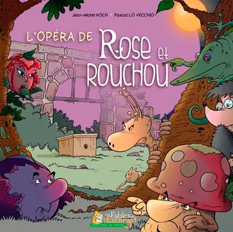 Les fables de l'escargot, 3, L'Opéra De Rose Et Rouchou