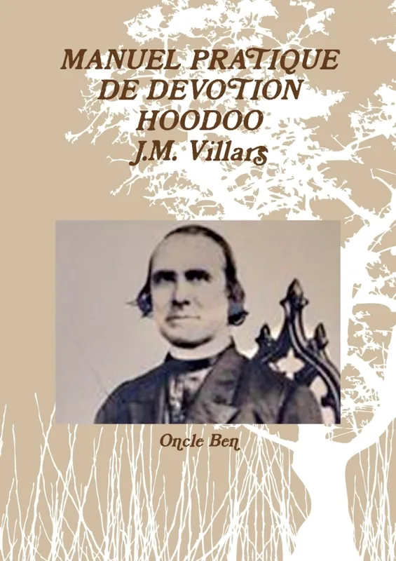 MANUEL PRATIQUE DE DEVOTION HOODOO - J.M. Villars Oncle Ben