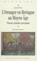L'Etranger en Bretagne au Moyen âge, Présence, attitudes, perceptions