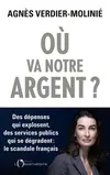 Où va notre argent ?, Des dépenses qui explosent, des services publics qui s'effondrent : le scandale français