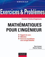 Exercices et problèmes de mathématiques pour l'ingénieur, Rappels de cours, corrigés détaillés, méthodes