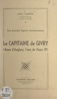 Les grandes figures champenoises : le Capitaine de Givry (Anne d'Anglure, l'ami de Henri IV)