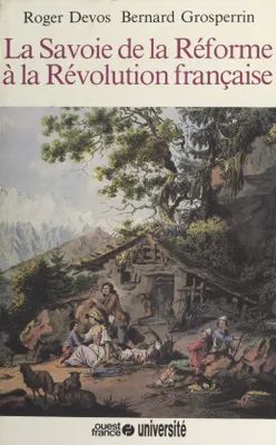 Histoire de la Savoie (3) : La Savoie de la Réforme à la Révolution