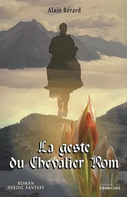 La geste du chevalier Rom / roman, héroic fantasy, roman heroic fantasy