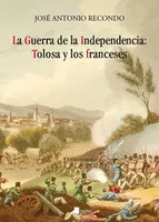 GUERRA DE LA INDEPENDENCIA, LA - TOLOSA Y LOS FRANCESES