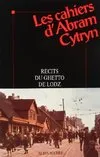 Les Cahiers d'Abram Cytryn, Récits du ghetto de Lodz