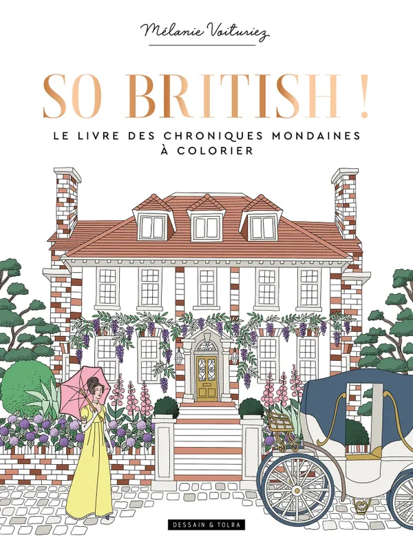 Jeux et Jouets Loisirs créatifs Coloriage So British ! Le livre des chroniques mondaines à colorier Mélanie VOITURIEZ