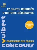 12 sujets corrigés d'histoire-géographie / concours 2008