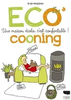 Ecocooning, une maison écolo, c'est confortable !