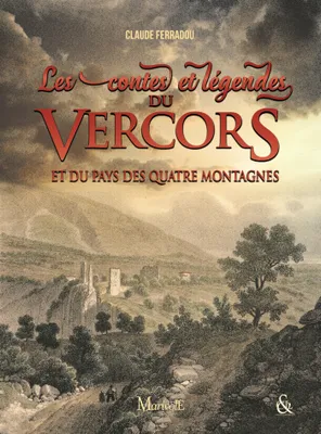 Contes et légendes du Vercors et du pays des quatre montagnes
