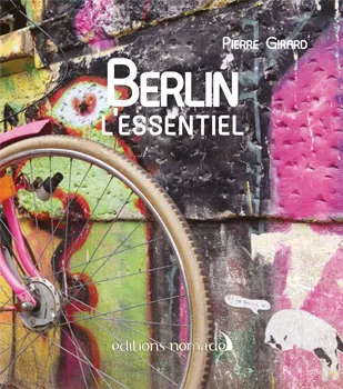 Livres Loisirs Voyage Guide de voyage Berlin / l'essentiel Pierre Girard