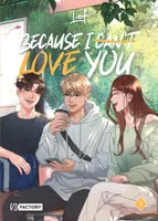 1, Because I can t love you - Tome 1