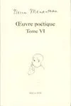 OEuvre poétique / Pierre Menanteau., Tome VI, Oeuvre poétique Tome VI