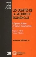 Les Comités de la recherche biomédicale, Exigences éthiques et réalités institutionnelles. Belgique - France - Canada
et Québec