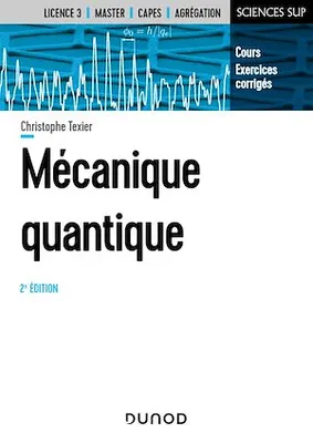 Mécanique quantique - 2e éd., Cours et exercices corrigés
