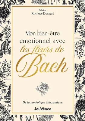 Mon Bien-être émotionnel avec les fleurs de Bach, De la symbolique à la pratique