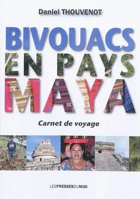 Bivouacs en pays maya, carnet de voyage