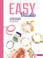 Easy bracelets / 20 projets pour apprendre à créer vos bracelets, 20 projets super faciles pour créer ses bracelets