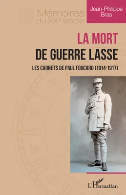 La Mort de guerre lasse, Les carnets de Paul Foucard (1914-1947)
