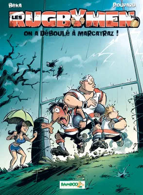 14, Les Rugbymen - tome 14, On a déboulé à Marcatraz !