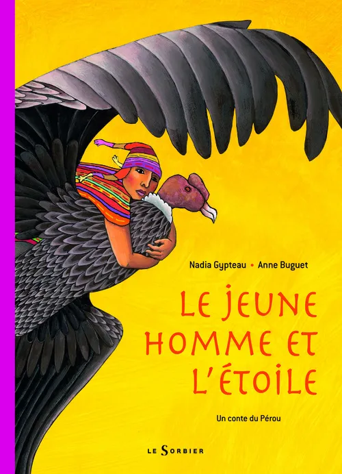 Livres Jeunesse Les tout-petits Albums JEUNE HOMME ET L'ETOILE (LE), un conte du Pérou Nadia Gypteau, Anne Buguet