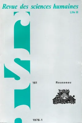 Revue des Sciences Humaines, n°161/janvier - mars 1976, Rousseau