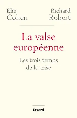 La valse européenne, Les trois temps de la crise
