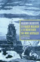 Marc-Joseph Marion Dufresne - un marin malouin à la découverte des mers australes, un marin malouin à la découverte des mers australes