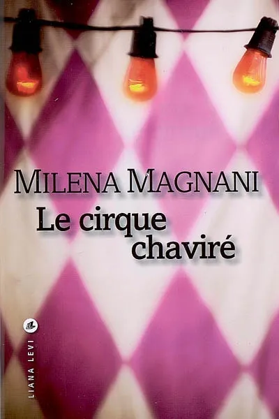 Livres Littérature et Essais littéraires Romans contemporains Etranger Le cirque chaviré Milena Magnani
