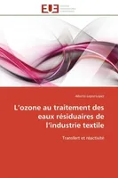 L'ozone au traitement des eaux résiduaires de l'industrie textile, Transfert et réactivité