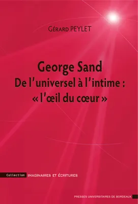 George Sand, De l'univers à l'intime: 