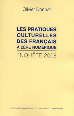 Les pratiques culturelles des Français à l'ère numérique, enquête 2008