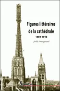 Figures littéraires de la cathédrale 1880-1918, 1880-1918