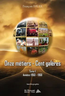 Onze métiers – Cent Galères- Tome 1- Années 1950 – 1968