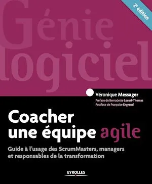 Coacher une équipe agile, Guide à l'usage des ScrumMasters, managers et responsables de la transformation